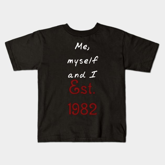 Me, Myself and I - Established 1982 Kids T-Shirt by SolarCross